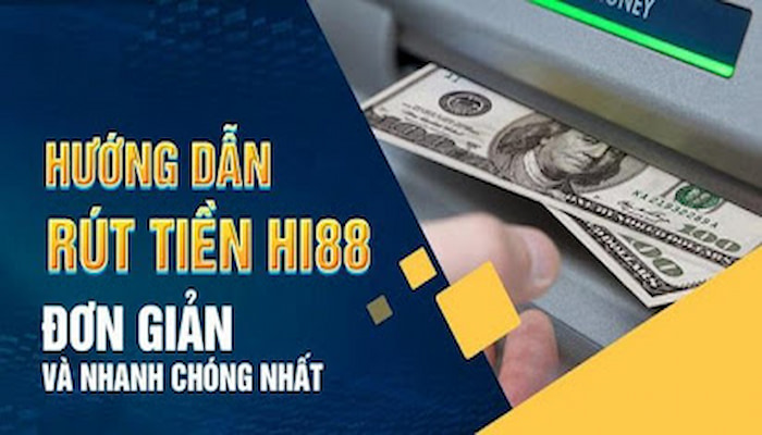 Hướng dẫn rút tiền tại Hi88